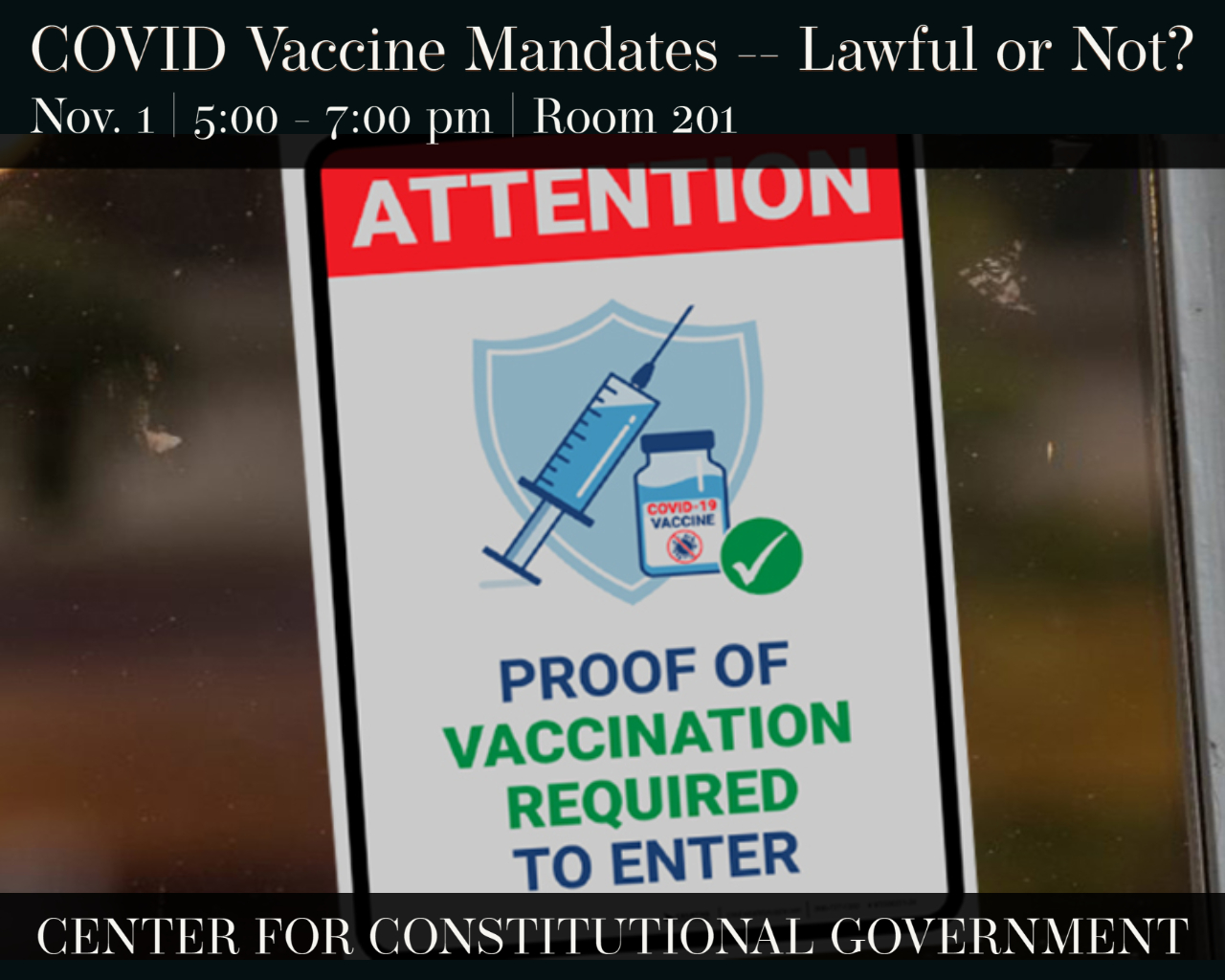 COVID Vaccine Mandates -- Lawful or Not Nov. 1 2021 5:00 pm - 7:00 pm Room 201 Center for Constitutional Government 