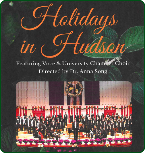 Previous staged Holiday concert in Hudson, with title reading Holidays in Hudson, featuring Voce and University Chamber choirs, directed by Dr.  Anna Song