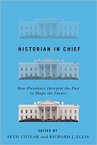 Book Cover: Historian in Chief: How Presidents Interpret the Past to Shape the Future