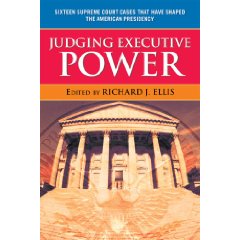 Judging Executive Power: Sixteen Supreme Court Cases That Have Shaped the American Presidency
